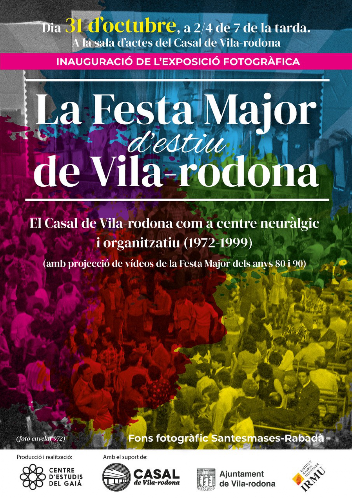 Inauguración de la exposición: La Fiesta Mayor en Vila-rodona. El Casal de Vila-rodona como centro neurálgico y organizativo (1972-1999).